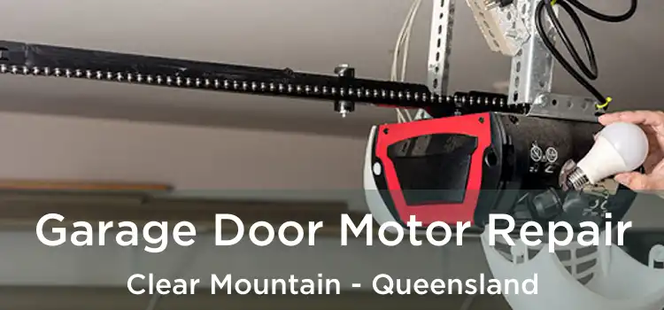 Garage Door Motor Repair Clear Mountain - Queensland
