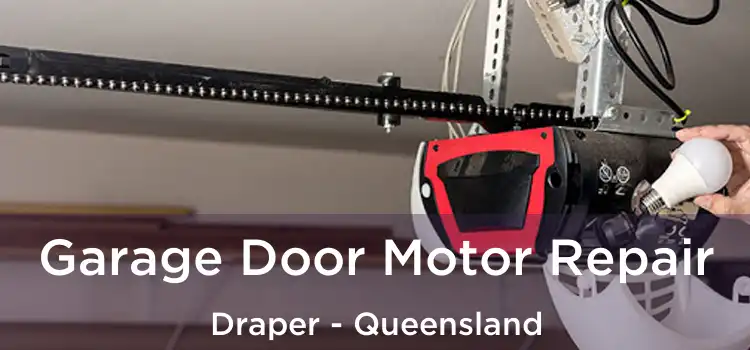 Garage Door Motor Repair Draper - Queensland