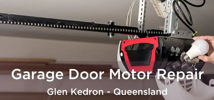 Garage Door Motor Repair Glen Kedron - Queensland