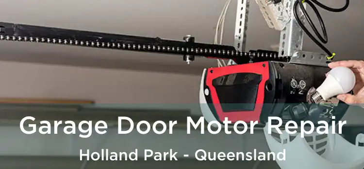 Garage Door Motor Repair Holland Park - Queensland