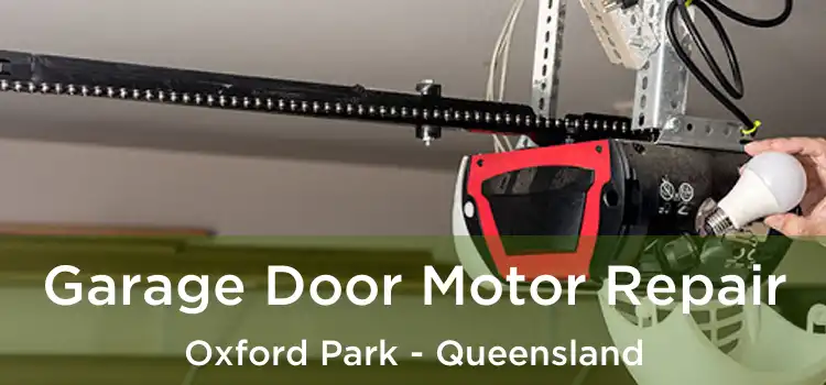 Garage Door Motor Repair Oxford Park - Queensland