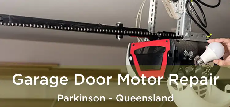 Garage Door Motor Repair Parkinson - Queensland