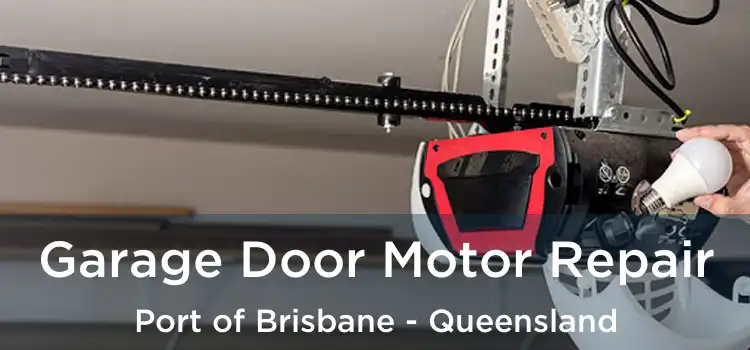 Garage Door Motor Repair Port of Brisbane - Queensland