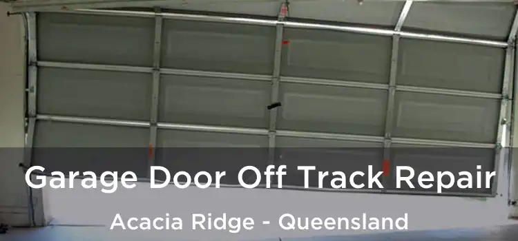 Garage Door Off Track Repair Acacia Ridge - Queensland