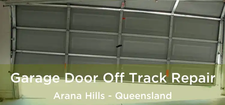 Garage Door Off Track Repair Arana Hills - Queensland