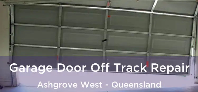 Garage Door Off Track Repair Ashgrove West - Queensland