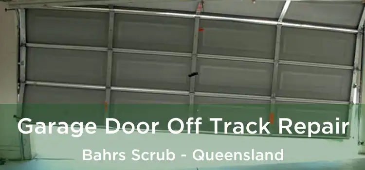 Garage Door Off Track Repair Bahrs Scrub - Queensland