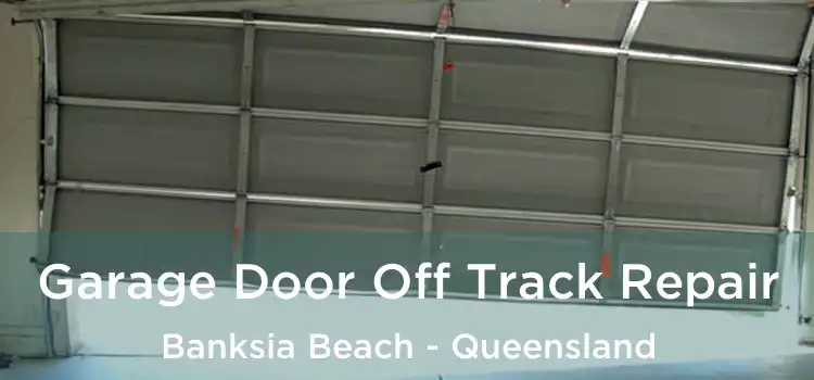 Garage Door Off Track Repair Banksia Beach - Queensland