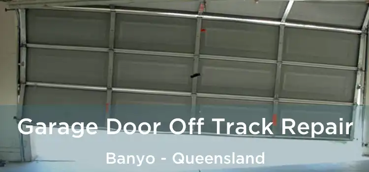 Garage Door Off Track Repair Banyo - Queensland