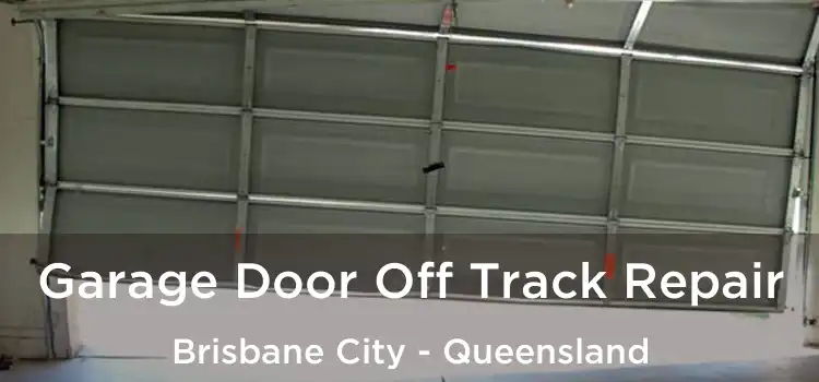 Garage Door Off Track Repair Brisbane City - Queensland