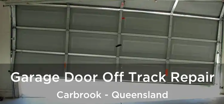 Garage Door Off Track Repair Carbrook - Queensland