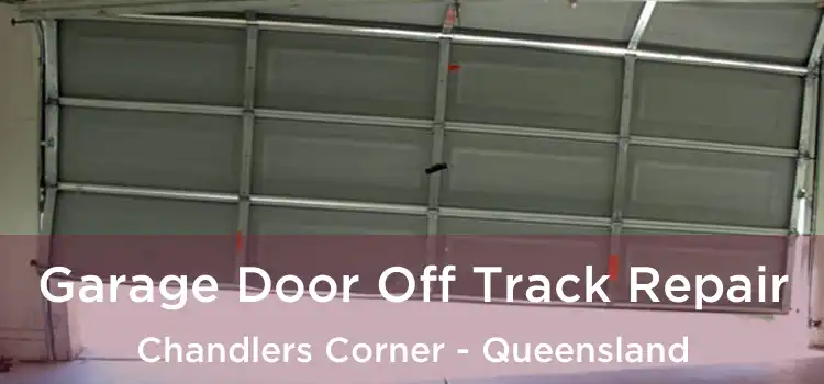 Garage Door Off Track Repair Chandlers Corner - Queensland