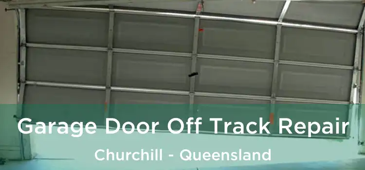 Garage Door Off Track Repair Churchill - Queensland