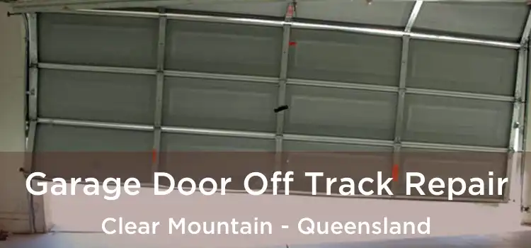 Garage Door Off Track Repair Clear Mountain - Queensland