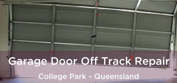 Garage Door Off Track Repair College Park - Queensland