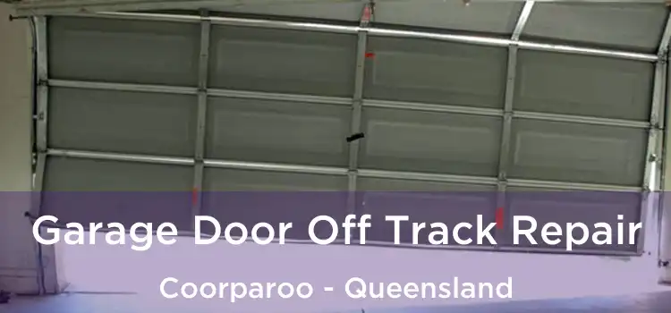Garage Door Off Track Repair Coorparoo - Queensland