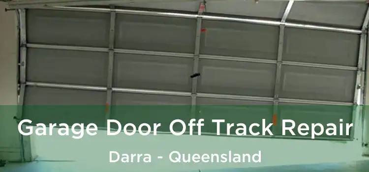 Garage Door Off Track Repair Darra - Queensland