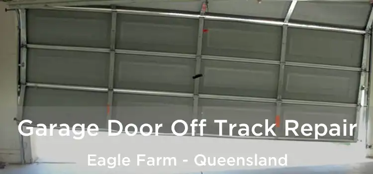 Garage Door Off Track Repair Eagle Farm - Queensland