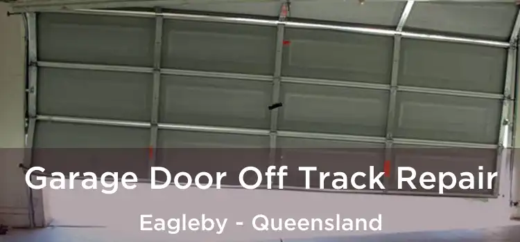 Garage Door Off Track Repair Eagleby - Queensland