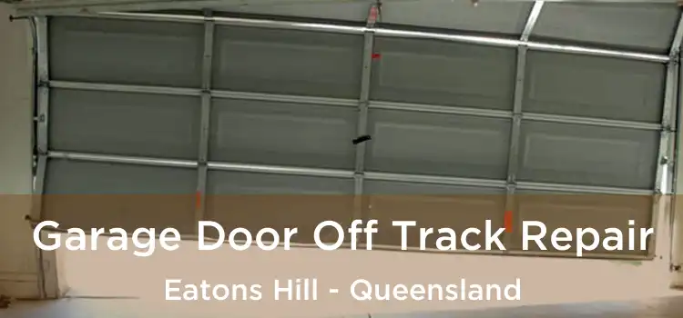 Garage Door Off Track Repair Eatons Hill - Queensland
