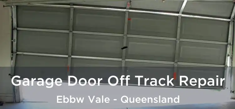 Garage Door Off Track Repair Ebbw Vale - Queensland