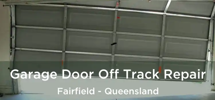 Garage Door Off Track Repair Fairfield - Queensland