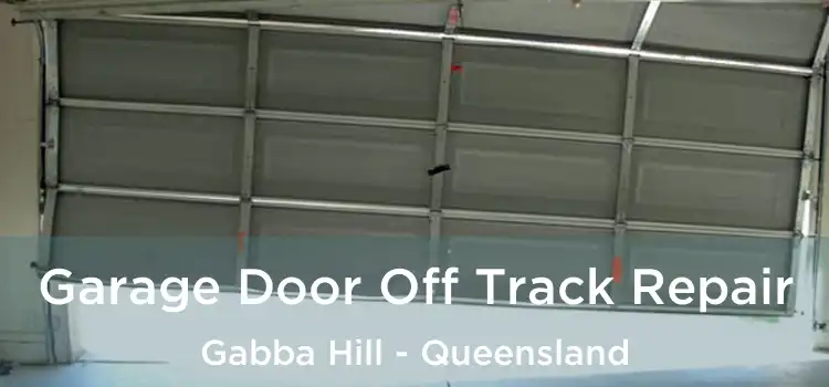 Garage Door Off Track Repair Gabba Hill - Queensland