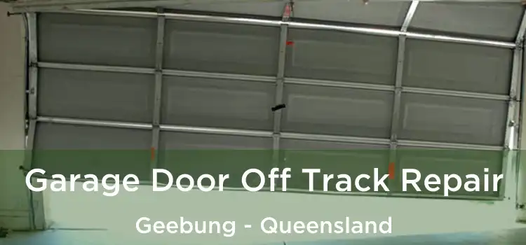 Garage Door Off Track Repair Geebung - Queensland