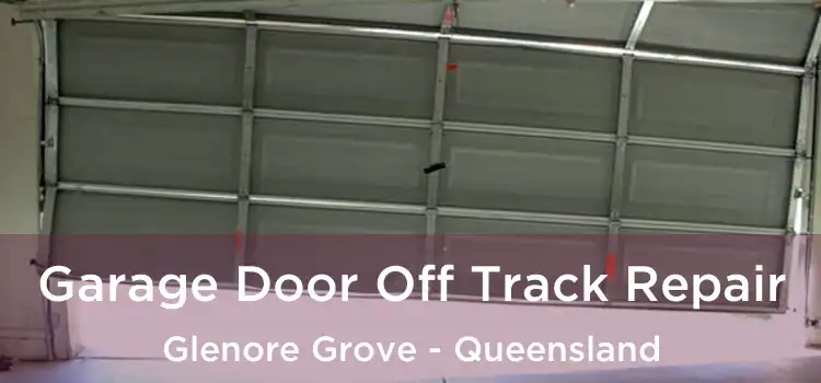 Garage Door Off Track Repair Glenore Grove - Queensland