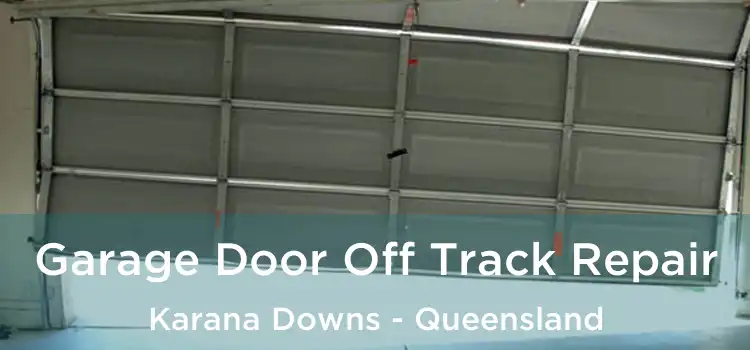 Garage Door Off Track Repair Karana Downs - Queensland
