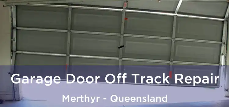 Garage Door Off Track Repair Merthyr - Queensland