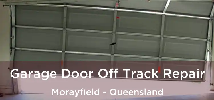 Garage Door Off Track Repair Morayfield - Queensland