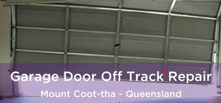 Garage Door Off Track Repair Mount Coot-tha - Queensland