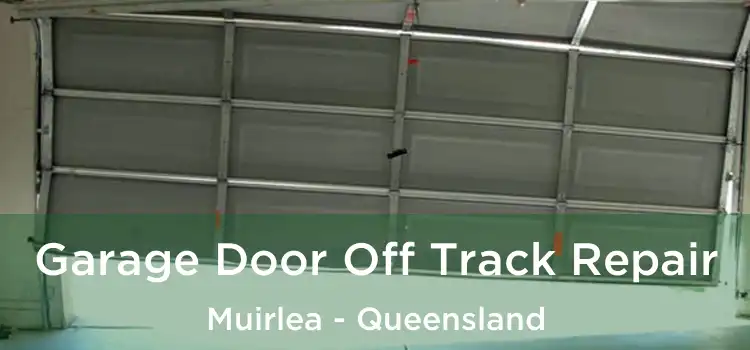 Garage Door Off Track Repair Muirlea - Queensland