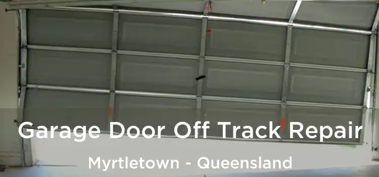 Garage Door Off Track Repair Myrtletown - Queensland