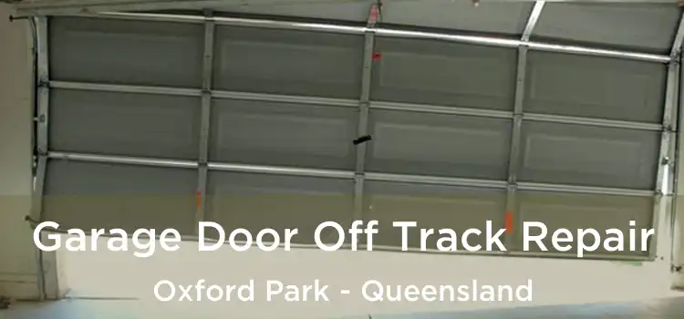 Garage Door Off Track Repair Oxford Park - Queensland