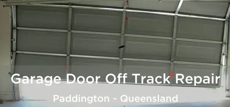 Garage Door Off Track Repair Paddington - Queensland