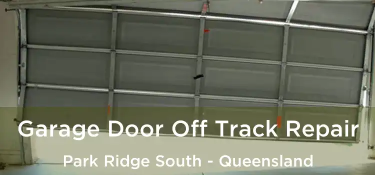 Garage Door Off Track Repair Park Ridge South - Queensland