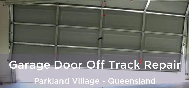 Garage Door Off Track Repair Parkland Village - Queensland
