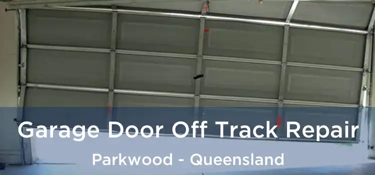 Garage Door Off Track Repair Parkwood - Queensland