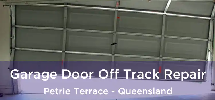 Garage Door Off Track Repair Petrie Terrace - Queensland