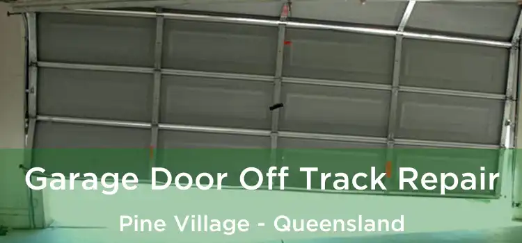 Garage Door Off Track Repair Pine Village - Queensland