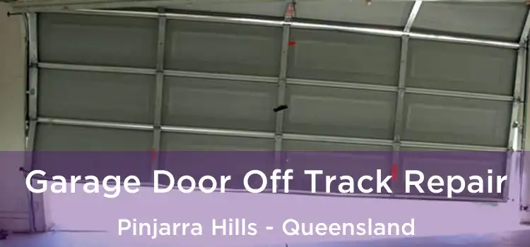 Garage Door Off Track Repair Pinjarra Hills - Queensland