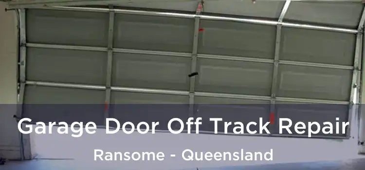 Garage Door Off Track Repair Ransome - Queensland