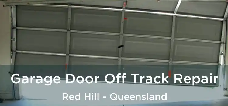 Garage Door Off Track Repair Red Hill - Queensland