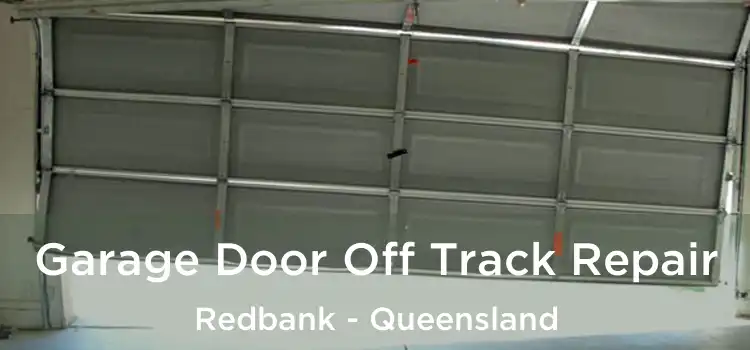 Garage Door Off Track Repair Redbank - Queensland