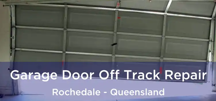 Garage Door Off Track Repair Rochedale - Queensland
