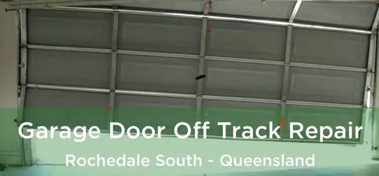 Garage Door Off Track Repair Rochedale South - Queensland