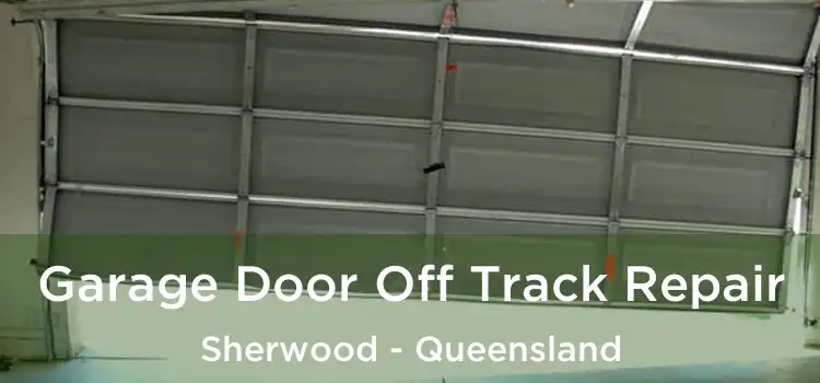 Garage Door Off Track Repair Sherwood - Queensland