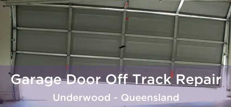Garage Door Off Track Repair Underwood - Queensland